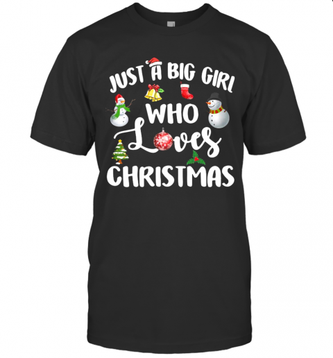 Just A Big Girl Who Loves Christmas T-Shirt