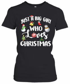 Just A Big Girl Who Loves Christmas T-Shirt Classic Women's T-shirt