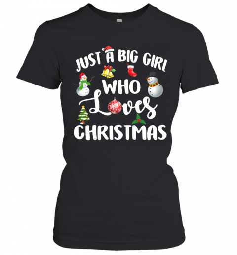 Just A Big Girl Who Loves Christmas T-Shirt Classic Women's T-shirt