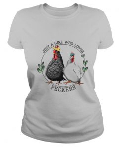 Just A Girl Who Loves Peckers shirt