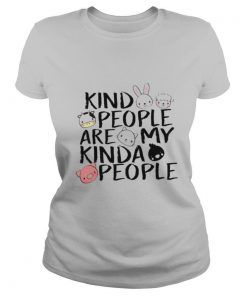 Kind People Are My Kinda People shirt