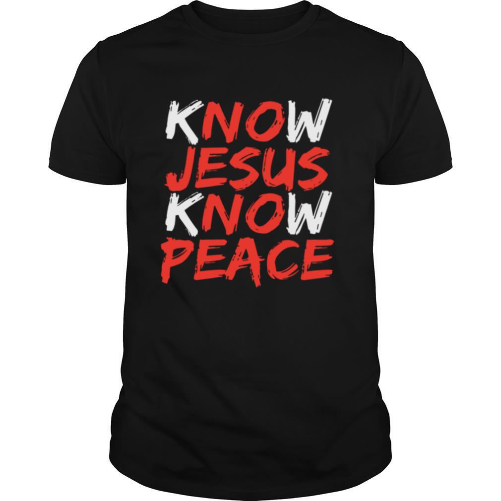 Know Jesus Know Peace shirt