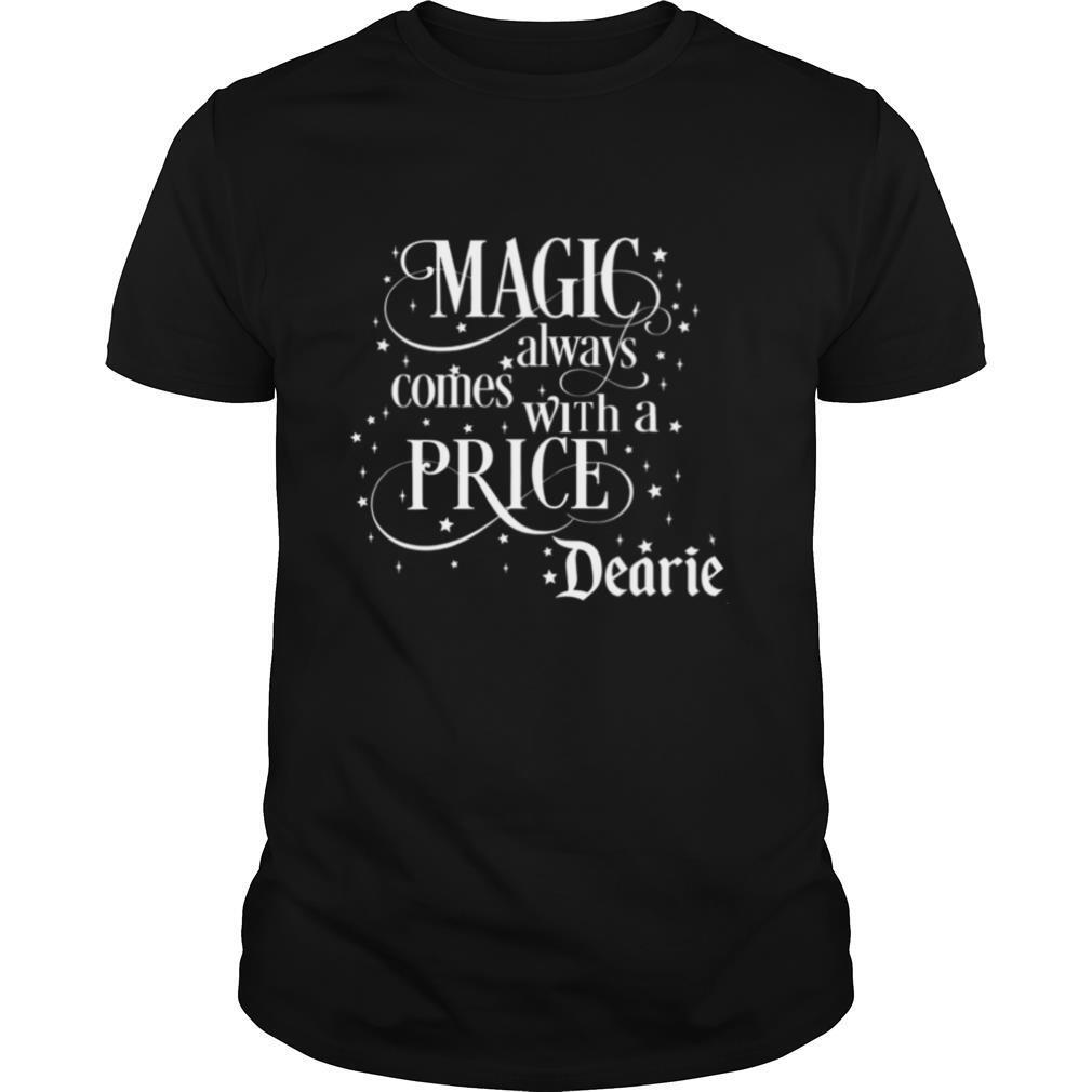 Magic Always Comes With A Price Dearie shirt