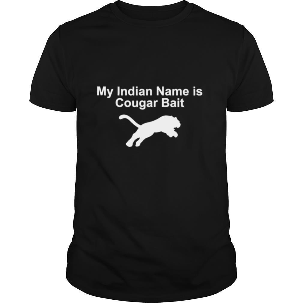 My indian name is cougar bait shirt