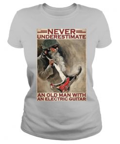 Never Underestimate An Old Man With An Electric Guitar shirt