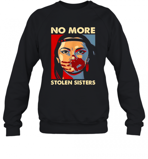 No More Stolen Sisters T-Shirt Unisex Sweatshirt