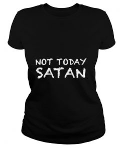 Not today Satan shirt