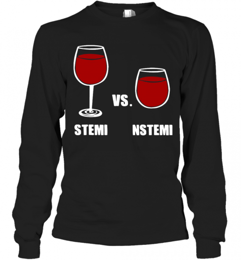 Nurse Anesthesia Humor Stemi Vs. Nstemi T-Shirt Long Sleeved T-shirt 