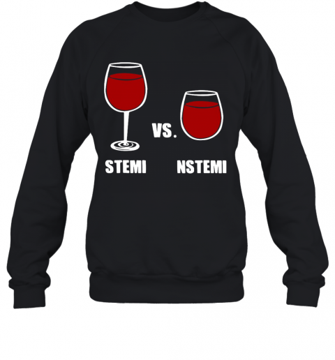 Nurse Anesthesia Humor Stemi Vs. Nstemi T-Shirt Unisex Sweatshirt