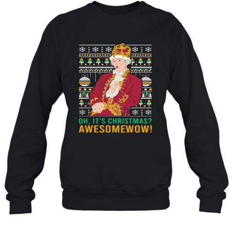 Oh Its Christmas Awesome Wow T-Shirt Unisex Sweatshirt