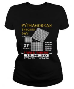 Pythagorean Theorem Day 21st Century I Was There 12 16 20 shirt