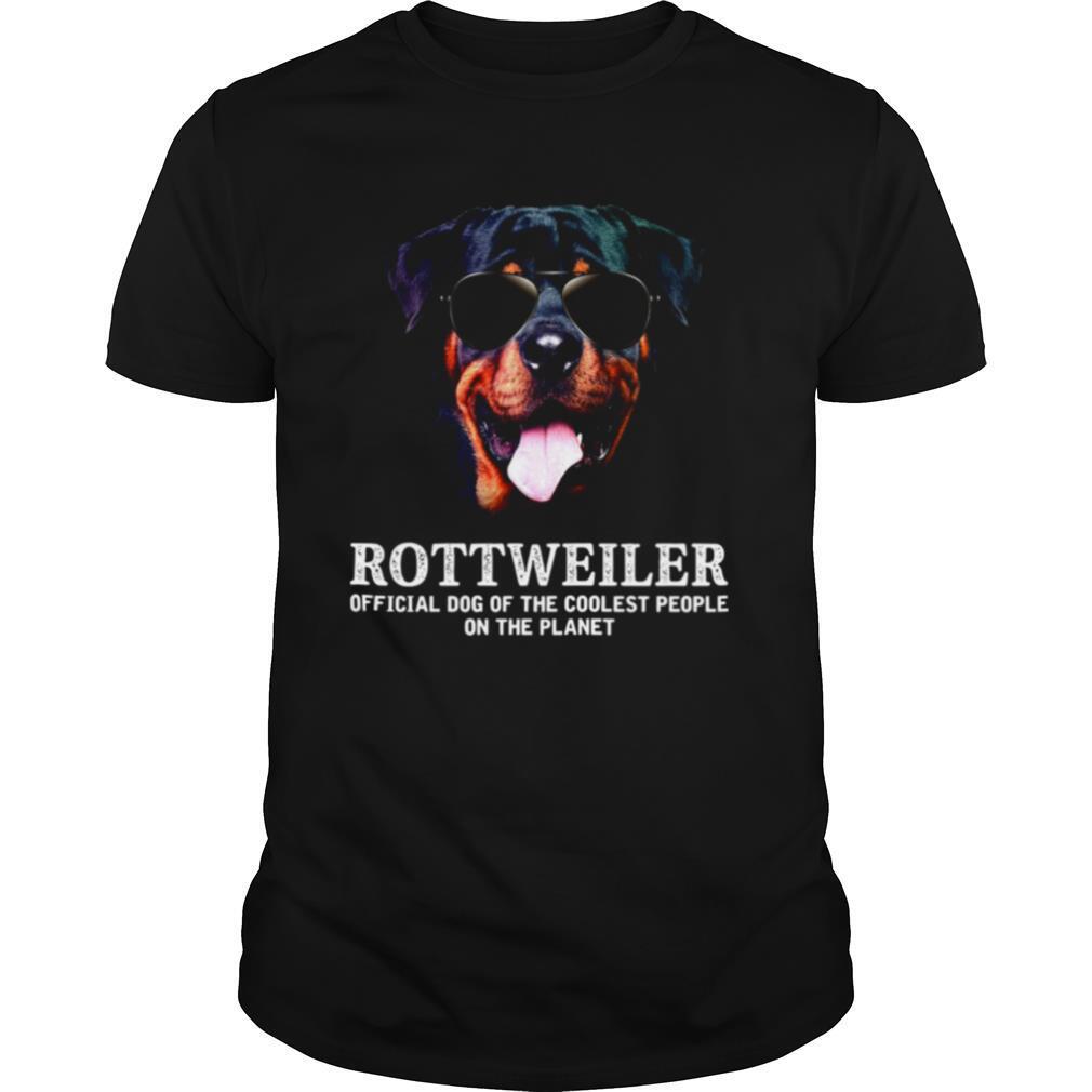 Rottweiler Official Dog Of The Coolest People On The Planet shirt