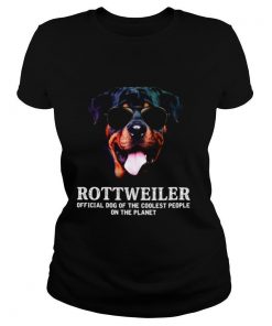 Rottweiler Official Dog Of The Coolest People On The Planet shirt