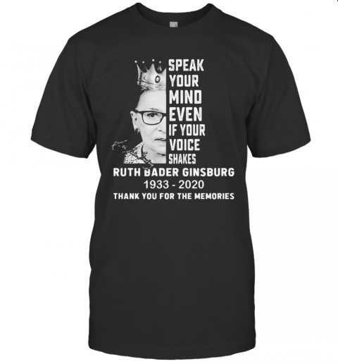 Ruth Bader Ginsburg Speak Your Mind Even If Your Voice Shakes Thank You For The Memories Signature T-Shirt