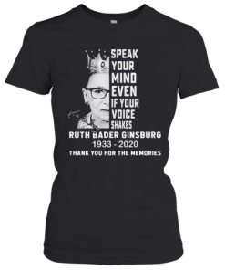 Ruth Bader Ginsburg Speak Your Mind Even If Your Voice Shakes Thank You For The Memories Signature T-Shirt Classic Women's T-shirt