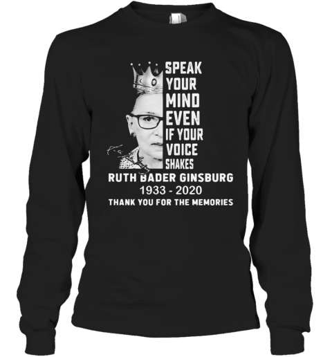 Ruth Bader Ginsburg Speak Your Mind Even If Your Voice Shakes Thank You For The Memories Signature T-Shirt Long Sleeved T-shirt 