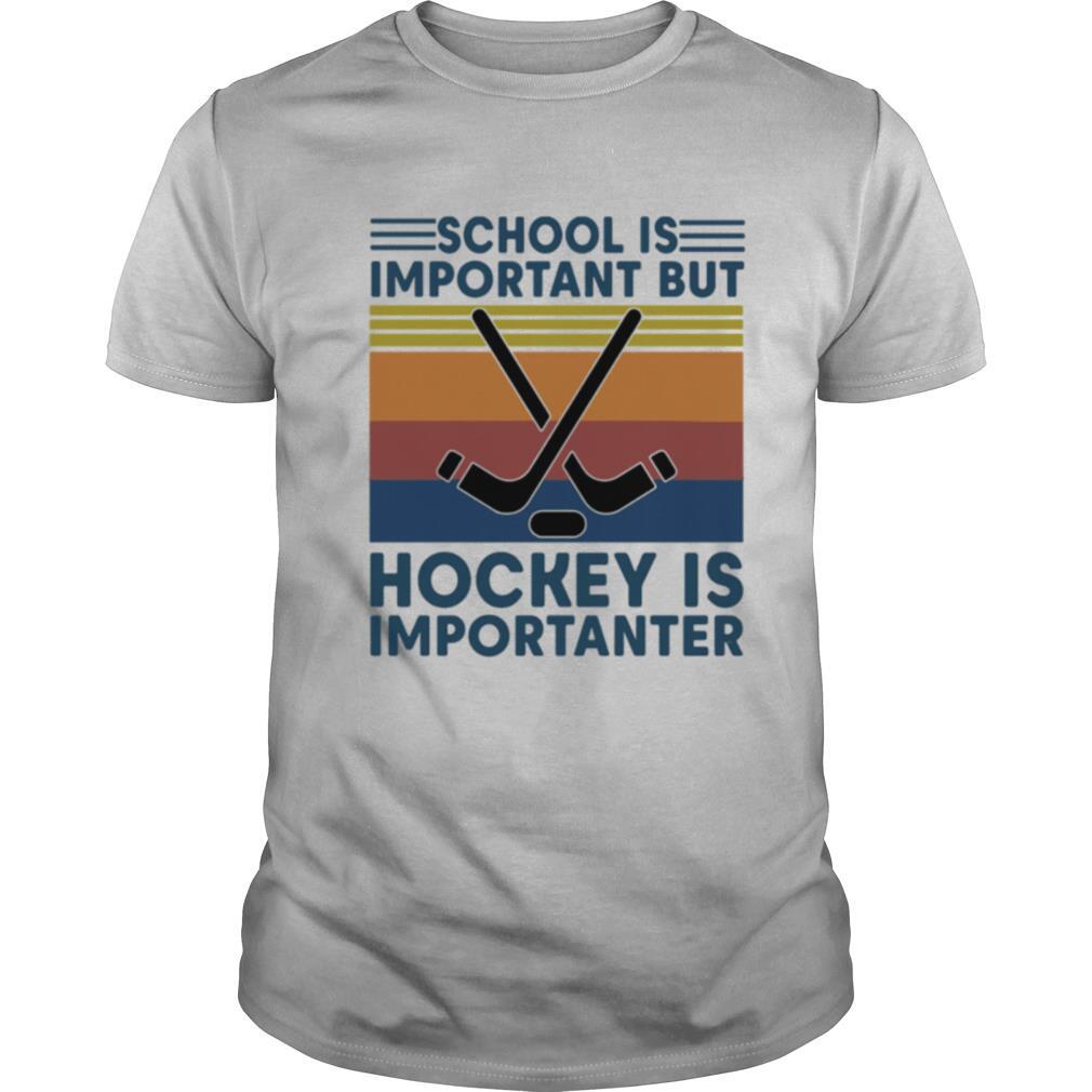 School Is Important But Hockey Is Importanter Vintage Retro shirt