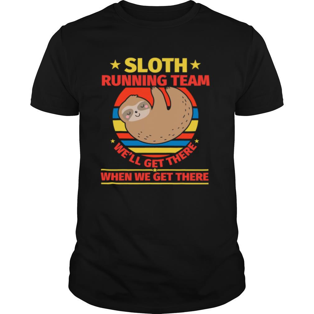 Sloth Running Team We'll Get There When We Get There Vintage shirt