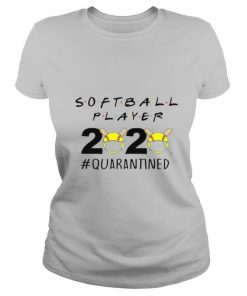 Softball Player 2020 quarantined shirt