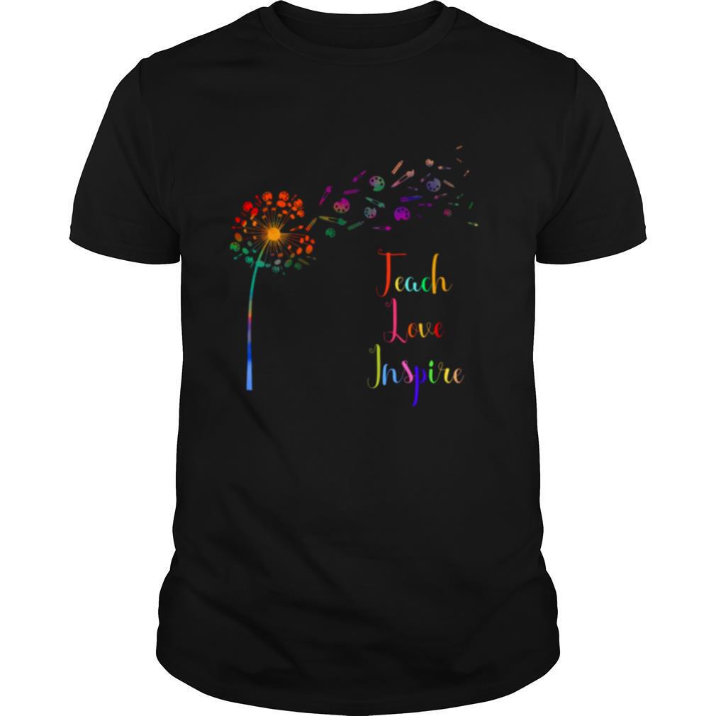 Teach Love Inspire shirt