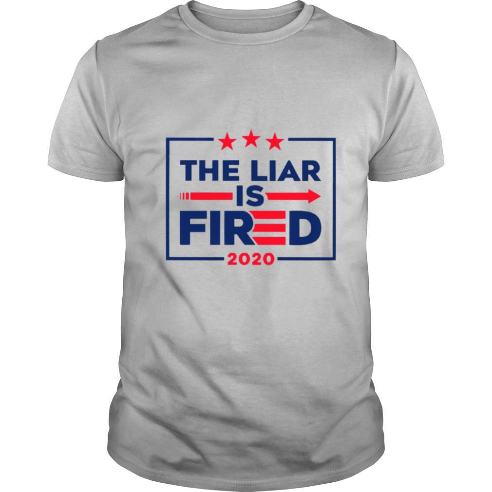 The Liar Is Fired 2020 shirt