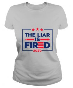 The Liar Is Fired 2020 shirt