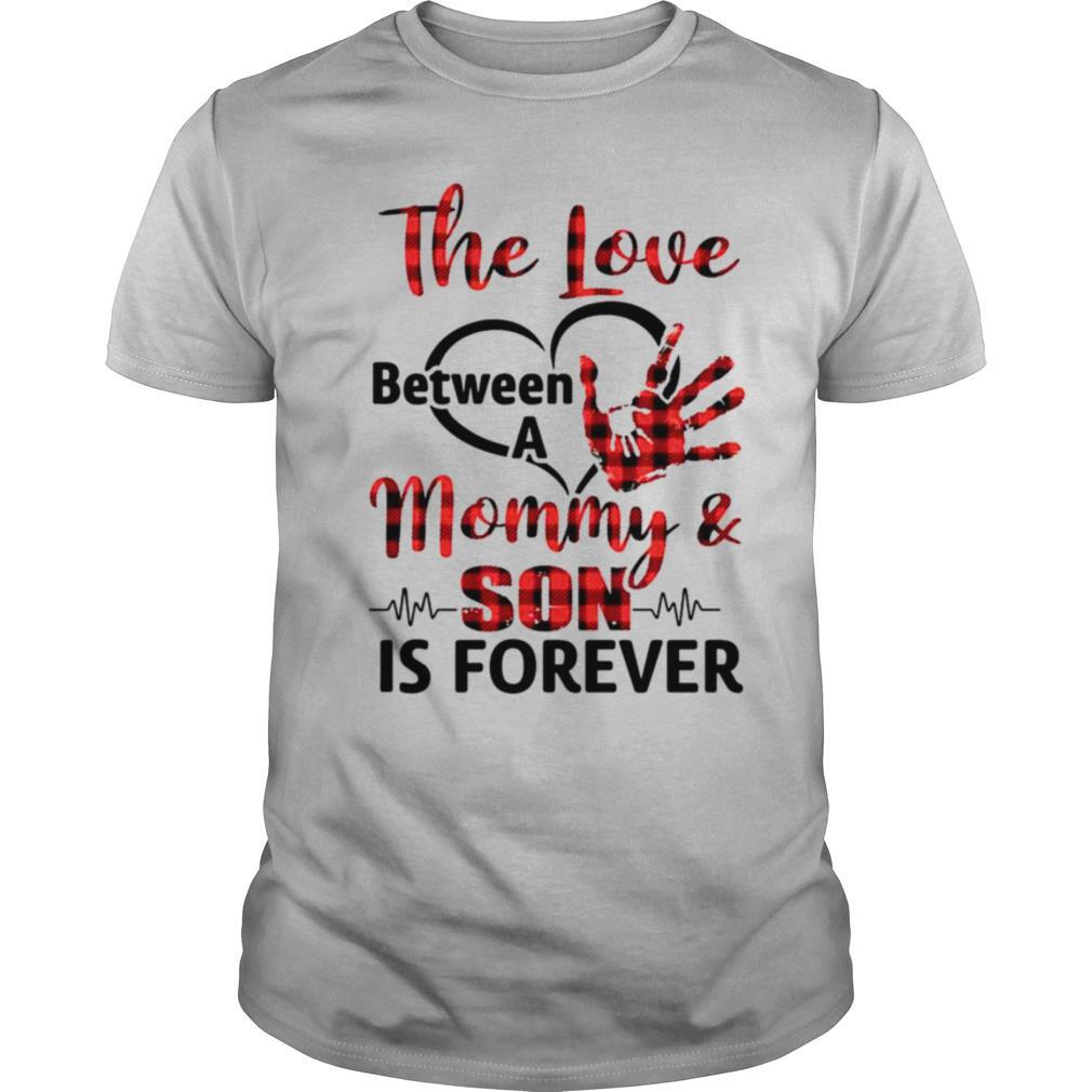 The Love between a Mommy and Son is forever shirt