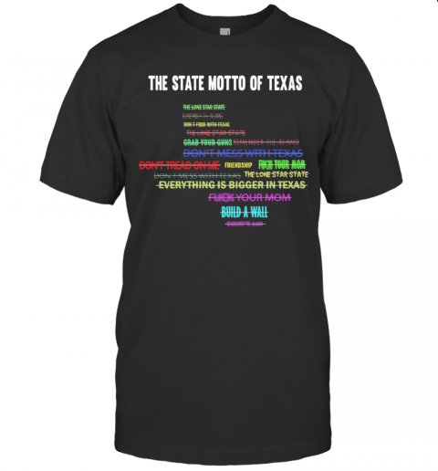 The State Motto Of Texas T-Shirt