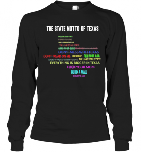 The State Motto Of Texas T-Shirt Long Sleeved T-shirt 