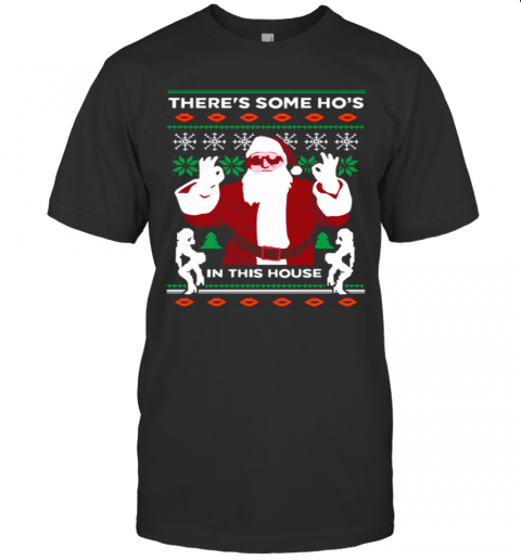 Theres Some Hos In This House Ugly Christmas T-Shirt