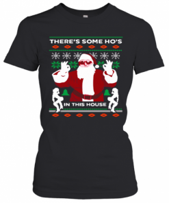 Theres Some Hos In This House Ugly Christmas T-Shirt Classic Women's T-shirt