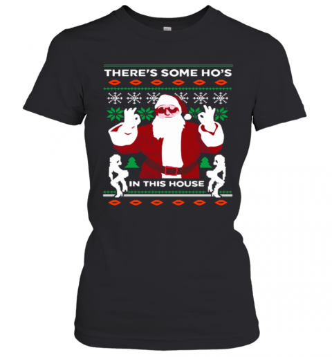 Theres Some Hos In This House Ugly Christmas T-Shirt Classic Women's T-shirt