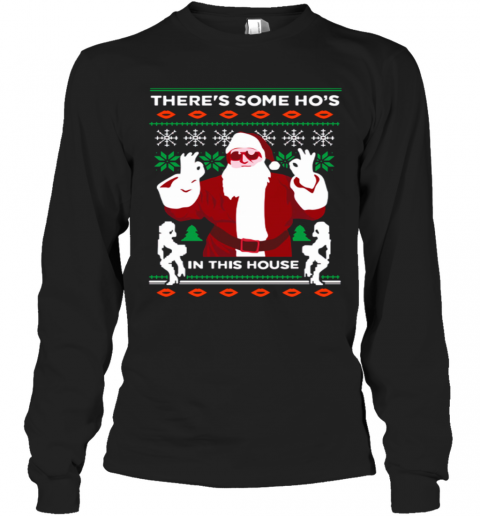 Theres Some Hos In This House Ugly Christmas T-Shirt Long Sleeved T-shirt 