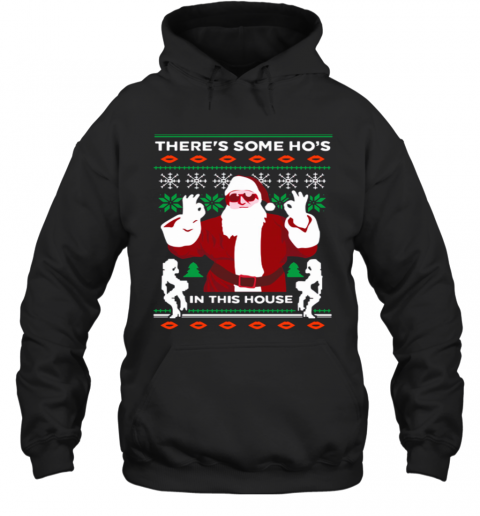 Theres Some Hos In This House Ugly Christmas T-Shirt Unisex Hoodie