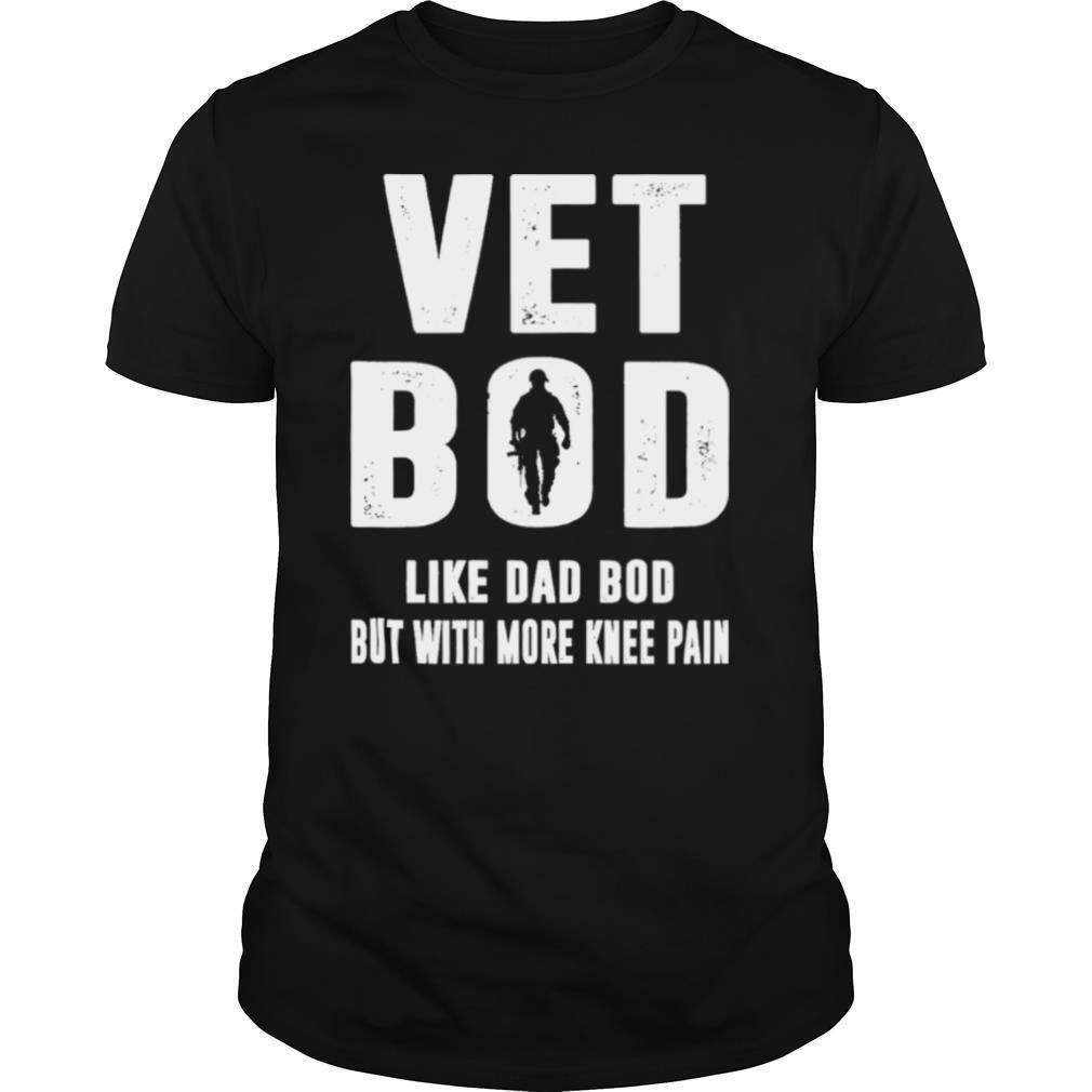 Vet bod like dad bod but with more knee pain shirt