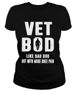 Vet bod like dad bod but with more knee pain shirt