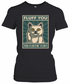 Vintage Cat Fluff You You Fluffin T-Shirt Classic Women's T-shirt