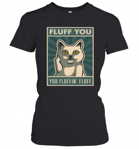 Vintage Cat Fluff You You Fluffin T-Shirt Classic Women's T-shirt