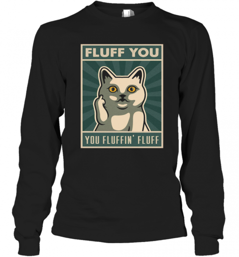 Vintage Cat Fluff You You Fluffin T-Shirt Long Sleeved T-shirt 