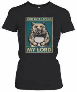 Your Butt Napkins My Lord Bear Toilet T-Shirt Classic Women's T-shirt