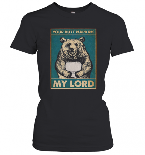 Your Butt Napkins My Lord Bear Toilet T-Shirt Classic Women's T-shirt