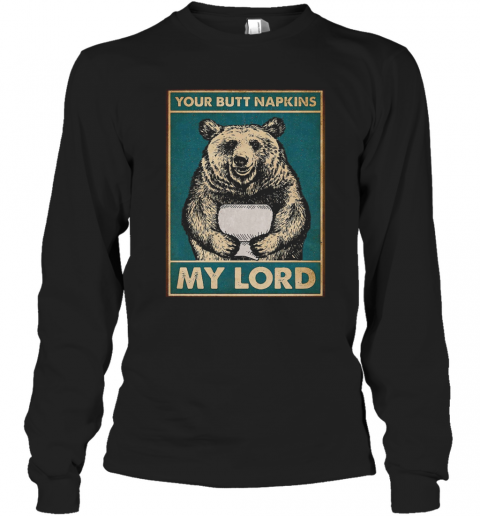 Your Butt Napkins My Lord Bear Toilet T-Shirt Long Sleeved T-shirt 