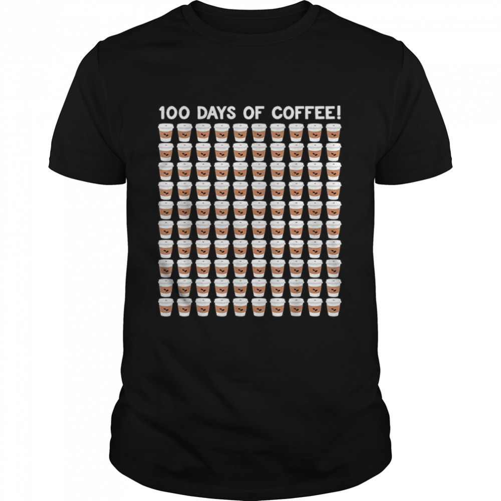 100 Days Of Coffee Cup 100th Day School shirt