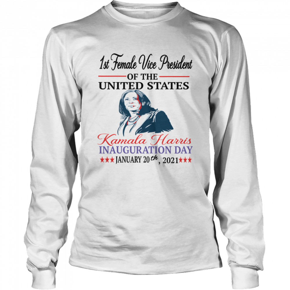 1st Female Vice President Of The United States Kamala Harris Inauguration Day 2021 Election  Long Sleeved T-shirt