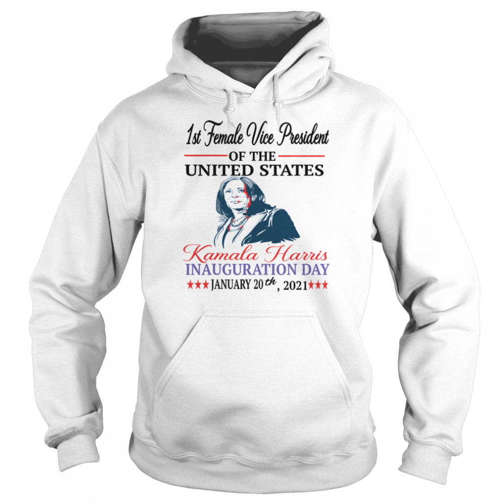 1st Female Vice President Of The United States Kamala Harris Inauguration Day 2021 Election  Unisex Hoodie