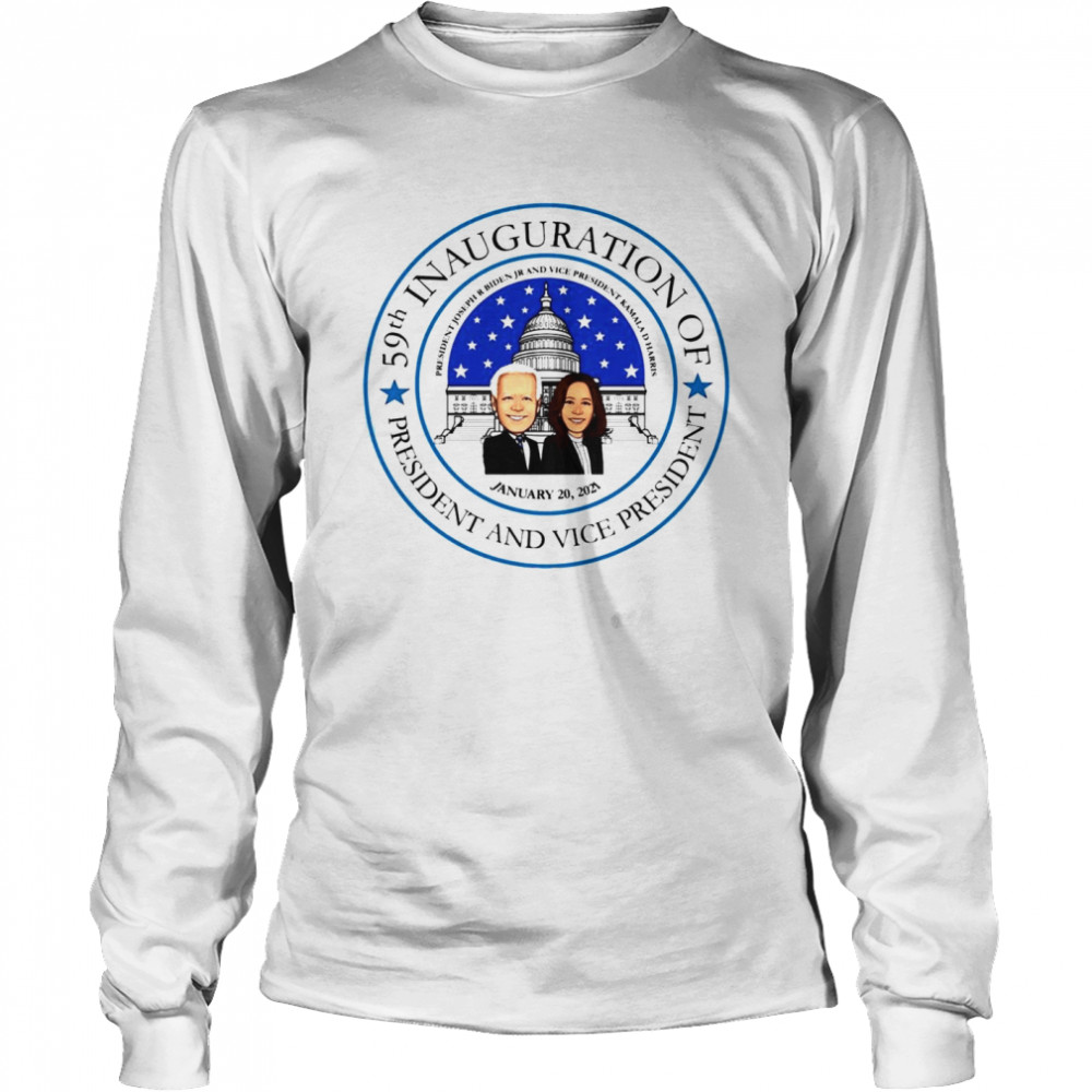 59th Inauguration of President and Vice President President Joseph R Biden JR and Vice President Kamala Harris January 20 2021  Long Sleeved T-shirt