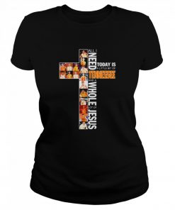 All I need today is a little bit of Tennessee and a whole lot of Jesus  Classic Women's T-shirt