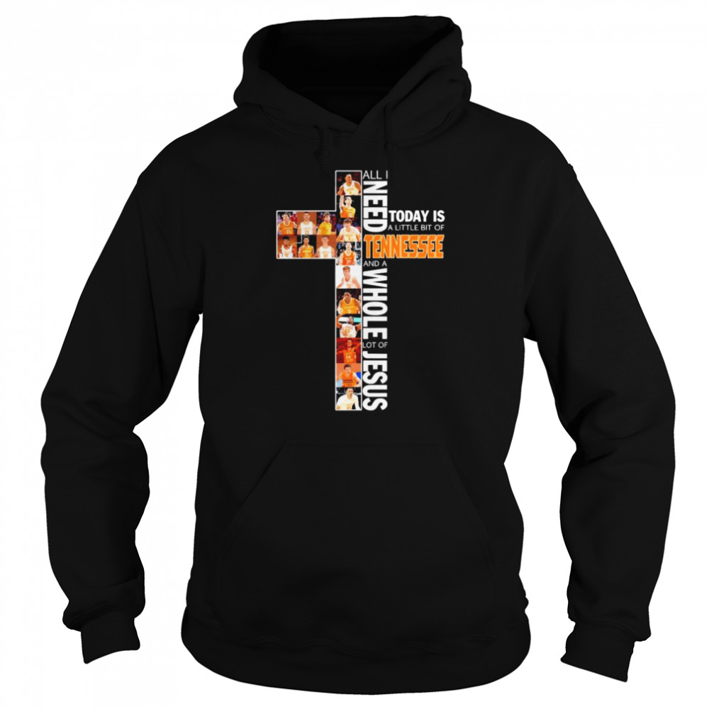 All I need today is a little bit of Tennessee and a whole lot of Jesus  Unisex Hoodie