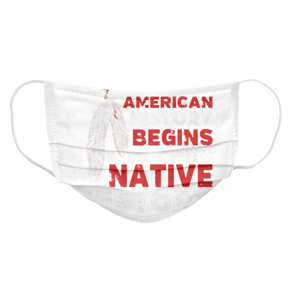 American history begins with native history  Cloth Face Mask