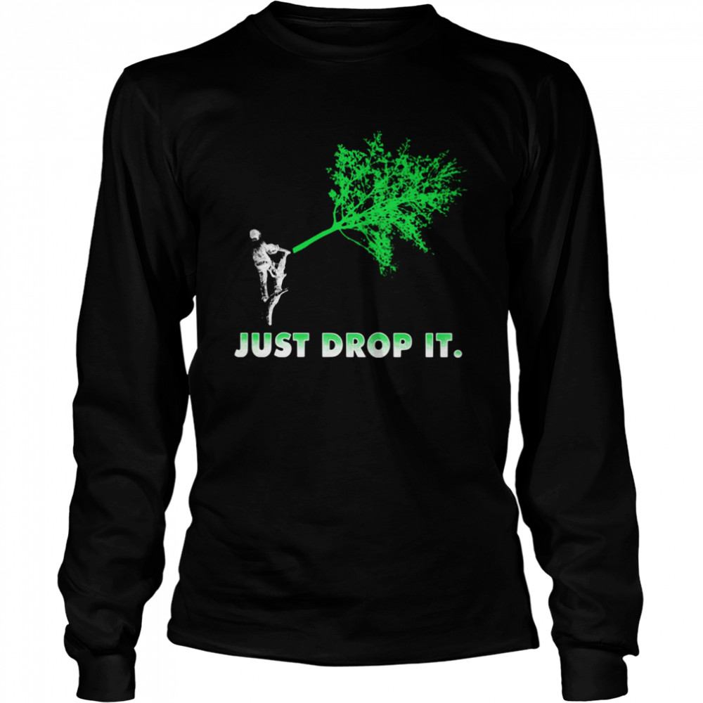 Arborist Just Drop It Long Sleeved T-shirt